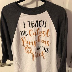 “I teach the cutest pumpkins in the patch”  shirt